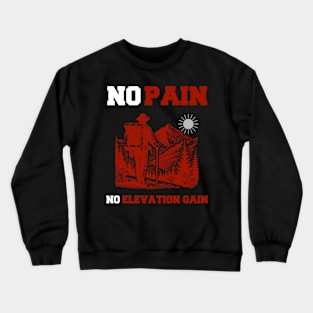 No Pain No Elevation Gain Crewneck Sweatshirt